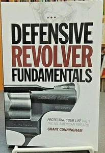 Defensive Revolver Fundamentals Protecting Life All-American Firearm Cunningham - Picture 1 of 4