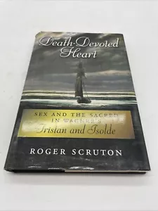 Death-Devoted Heart: Sex & Sacred in Wagner's Tristan & Isolde by Scruton 2012 - Imagen 1 de 13