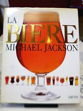 La bière par Michael Jackson. Le guide le plus complet. 450 bières illustrées