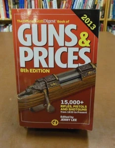 Guns & Prices 2013 8th ed. by Lee Gun Digest 15000+ rifles pistols shotguns - Foto 1 di 3
