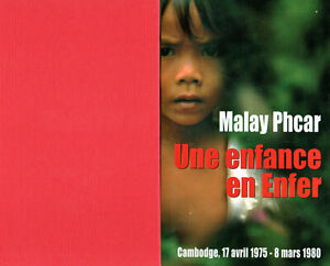 Une enfance en enfer - Malay PHCAR - Mémoires - Le Cambodge - Les Kmers rouges