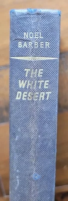 THE WHITE DESERT - HB 1958 1st Edition - Noel Barber - Hodder & Stoughton - Image 1 of 4