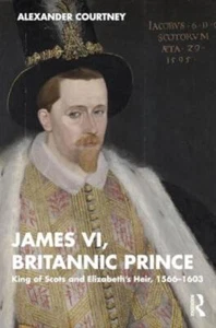 James VI Britannic Prince by Alexander Courtney 9781138606265 NEW - Picture 1 of 1
