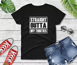 Womens Straight Outta My Thirties T-Shirt 40 Years of Being 40th Birthday Gift - Picture 1 of 9
