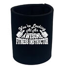 Fitness Instructor Youre Looking At An Awesom - Funny Novelty Gift Stubby Holder