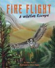 Fire Flight: A Wildfire Escape (Hardback or Cased Book)