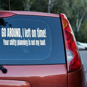 Go around I left on time vinyl decal funny traffic gift him her window truck - Picture 1 of 110