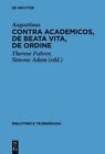 Contra Academicos, De Beata Vita, De Ordine By Aurelius Augustinus: New