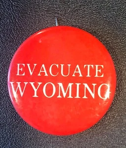 EVAKUATE WYOMING Original VINTAGE Pin Knopf Pinback 1 1/2" - Bild 1 von 2