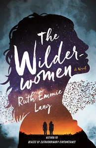The Wilderwomen: A Novel by Ruth Emmie Lang (Brand NEW Trade Paperback ARC) - Picture 1 of 4