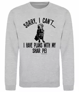 Sorry I Have Plans With My SHAR PEI Perro Sudadera Adultos o Niños Perros Jumper - Imagen 1 de 3