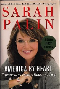Sarah Palin. America By Heart Book. Signed First Edition - Picture 1 of 1