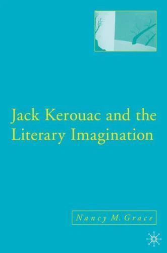 Excellent, Jack Kerouac and the Literary Imagination, Grace, N., Book - Image 1 of 1