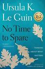 Ursula K Le Guin  No Time To Spare  Taschenbuch  Englisch 2019  Trade Pb