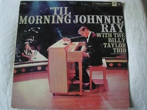 JOHNNIE RAY TIL MORNING WITH THE BILLY TAYLOR TRIO VINYL LP 1958 COLUMBIA RECORD - Picture 1 of 3