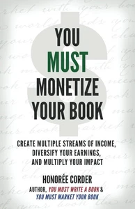 You Must Monetize Your Book by Honoree Corder - Picture 1 of 1