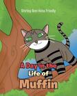 A Day In The Life Of Muffin By Shirley Ann Hess Friedly Paperback Book