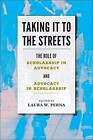 Taking It to the Streets: The Role of Scholarsh, Perna Paperback^+