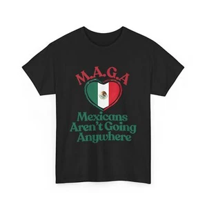 MAGA Mexiko Flagge Herz Mexikaner Ain’t Going Anywhere Proud Shirt - Bild 1 von 11