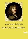 La Vie De M. De Molire By Jean-L?Onor Le Gallois Paperback Book