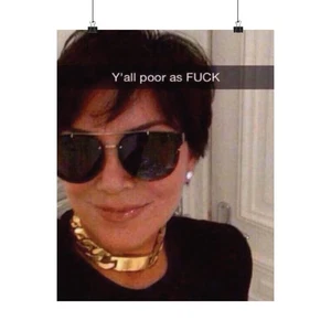 Kris Jenner Yall Poor AF Deko Poster - Bild 1 von 9