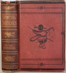 SPORTING SKETCHES AT HOME & ABROAD 'The OLD BUSHMAN' Hunting, Fishing, Racing - Picture 1 of 7