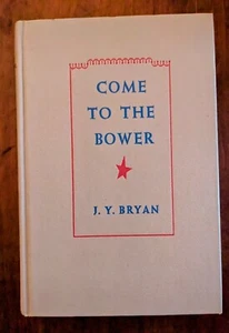 Come To The Bower by J.Y. Bryan  Hardcover 1963 - Picture 1 of 2