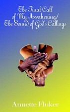 The Final Call of My Awakening/The Sound of God's Callings, Fluker, Annette,,
