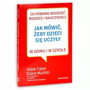 Jak Mówić Żeby Dzieci Się Uczyły w Domu i w Szkole How to talk so kids can learn - Picture 1 of 6