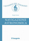 Navigazione astronomica. Con Web App - Guaita Sergio