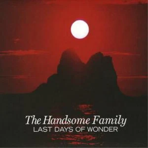 The Handsome Family Last Days of Wonder (CD) Album - Picture 1 of 1