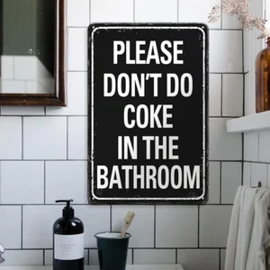 Man Cave Please Don'T Do Coke in the Bathroom Sign, Mens Bathroom Decor Room Acc - Picture 1 of 12