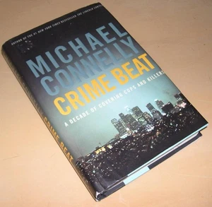 Crime Beat : A Decade of Covering Cops & Killers by Michael Connelly (2006, HC) - Picture 1 of 1