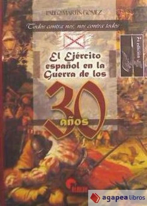 El ejército español en la guerra de los 30 años : todos contra nos y nos contra  - Imagen 1 de 1