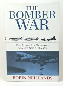 The Bomber War: The Allied Air Offensive Against Nazi Germany Neillands, Robin - Picture 1 of 16