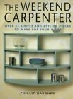 The Weekend Carpenter - Over 25 sim..., Phillip Gardner