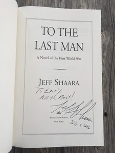 SIGNED - TO THE LAST MAN by Jeff Shaara (2004, Hardcover) -1st ed. - Picture 1 of 8