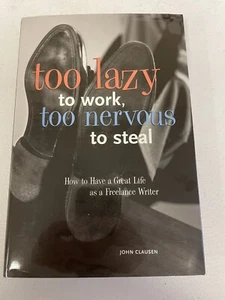 Too Lazy to Work, Too Nervous to Steal : How to Have a Great Life as a Freelance - Picture 1 of 2