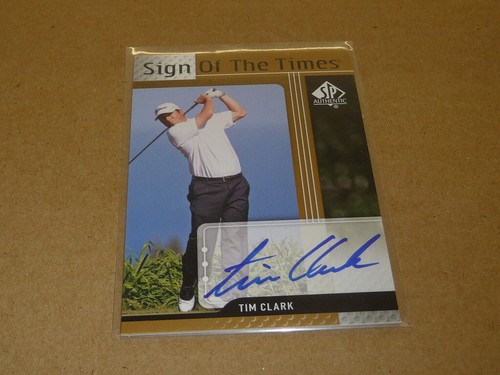 2012 SP Authentic GOLF SIGN OF THE TIMES TIM CLARK AUTOGRAPH/AUTO E5422 ...