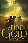 As Fire is to Gold: Chronicles of the Ilaroi Book 1 By Mark McCabe - New Copy...