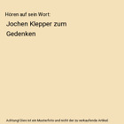 Hren auf sein Wort: Jochen Klepper zum Gedenken, Hrsg. v. Jaspert, Bernd