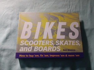 Bikes, Scooters, Skates and Boards : How to Buy 'em, Fix 'em, Improve 'em and... - Picture 1 of 2