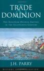 Trade & Dominion: European Overseas Empi..., Parry, J H