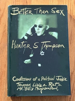 HUNTER S THOMPSON AUTOGRAPHED "BETTER THAN SEX" 1994 CONFESSION POLITICAL JUNKIE - Image 1 of 4