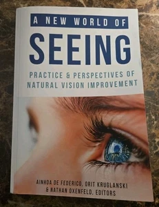 A New World of Seeing: Practice & Perspectives of Natural Vision - Foto 1 di 2