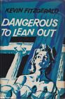 Kevin Fitzgerald Dangerous To Lean Out 1st Ed. Hc Book