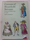 COSTUME of HOUSEHOLD SERVANTS by Phillis Cunnington – Costume / Social History