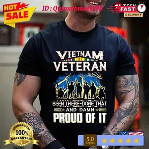 Vietnam Veteran Been There Done That And Damn Proud Of It Shirt S-5XL - Picture 1 of 14