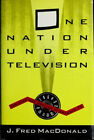 One Nation Under Television : The Rise And Decline Of Network Tv
