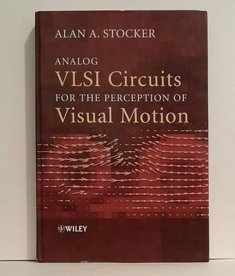 Analog VLSI Circuits for the Perception of Visual Motion by Alan A. Stocker... - Image 1 of 4